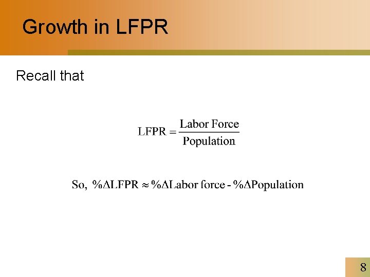 Growth in LFPR Recall that 8 