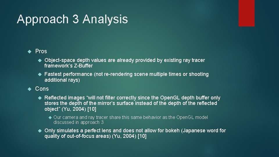 Approach 3 Analysis Pros Object-space depth values are already provided by existing ray tracer