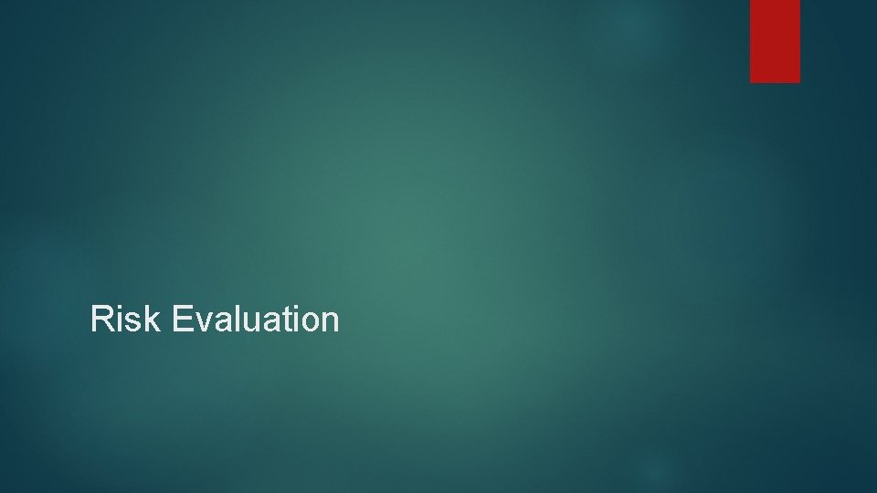 Risk Evaluation 