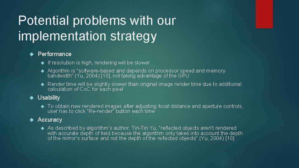 Potential problems with our implementation strategy Performance If resolution is high, rendering will be