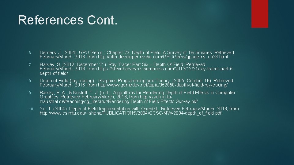 References Cont. 6. Demers, J. (2004). GPU Gems - Chapter 23. Depth of Field: