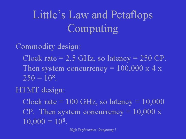 Little’s Law and Petaflops Computing Commodity design: Clock rate = 2. 5 GHz, so Little’s Law and Petaflops Computing Commodity design: Clock rate = 2. 5 GHz, so