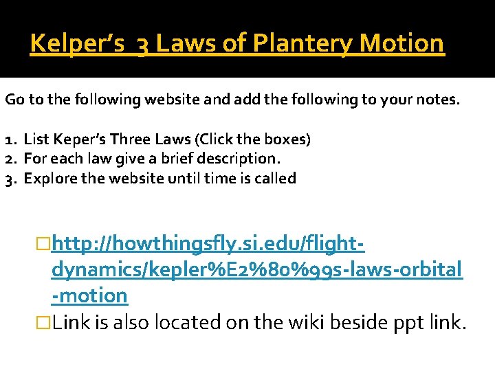 Kelper’s 3 Laws of Plantery Motion Go to the following website and add the Kelper’s 3 Laws of Plantery Motion Go to the following website and add the