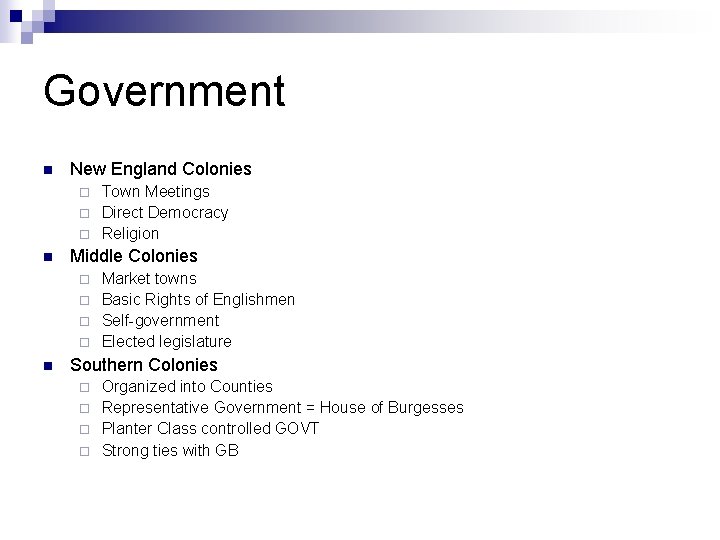 Government n New England Colonies Town Meetings ¨ Direct Democracy ¨ Religion ¨ n