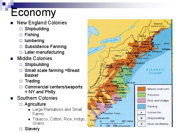 Economy n New England Colonies ¨ ¨ ¨ n Shipbuilding Fishing lumbering Subsistence Farming