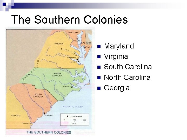The Southern Colonies n n n Maryland Virginia South Carolina North Carolina Georgia 