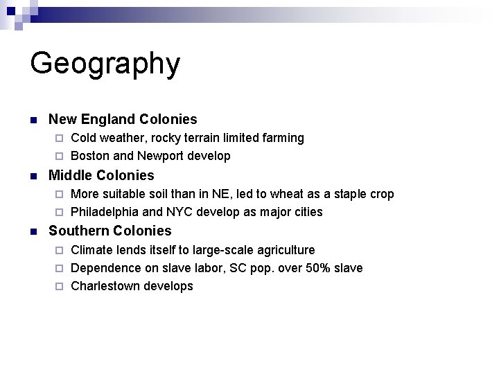 Geography n New England Colonies Cold weather, rocky terrain limited farming ¨ Boston and