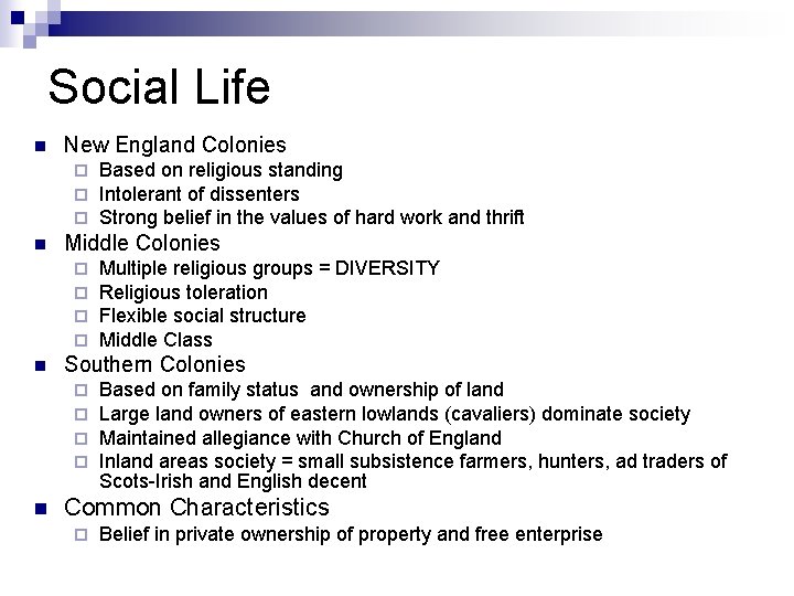 Social Life n New England Colonies ¨ ¨ ¨ n Middle Colonies ¨ ¨