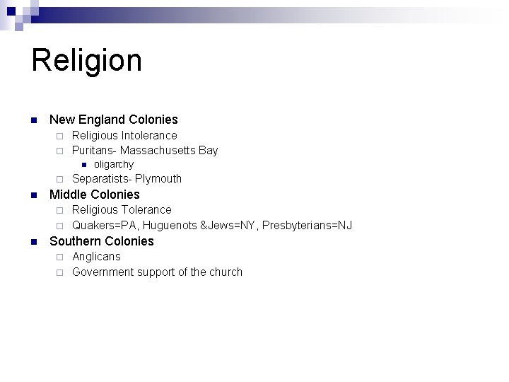 Religion n New England Colonies Religious Intolerance ¨ Puritans- Massachusetts Bay ¨ n oligarchy