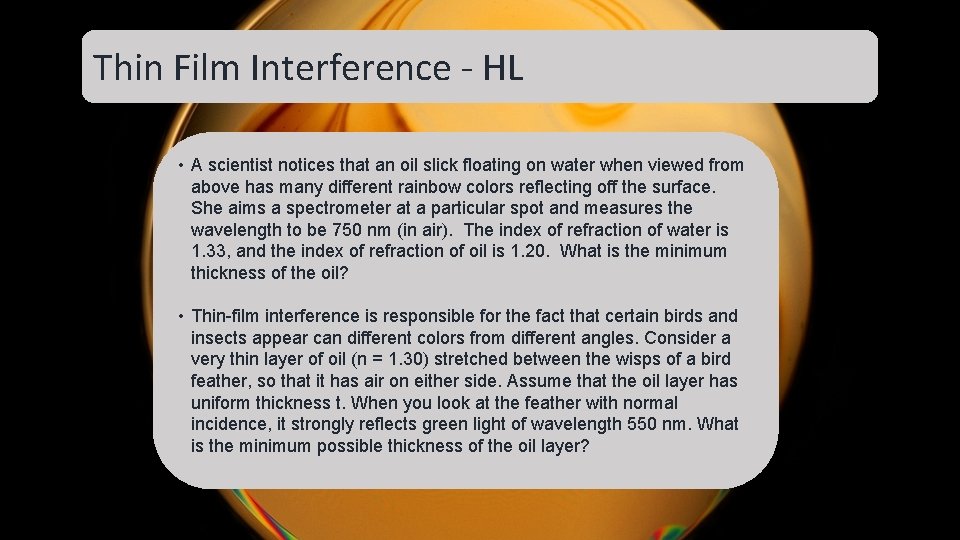 Thin Film Interference - HL • A scientist notices that an oil slick floating Thin Film Interference - HL • A scientist notices that an oil slick floating
