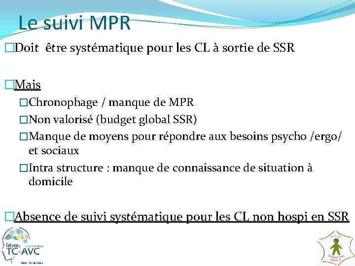 Le suivi MPR �Doit être systématique pour les CL à sortie de SSR �Mais