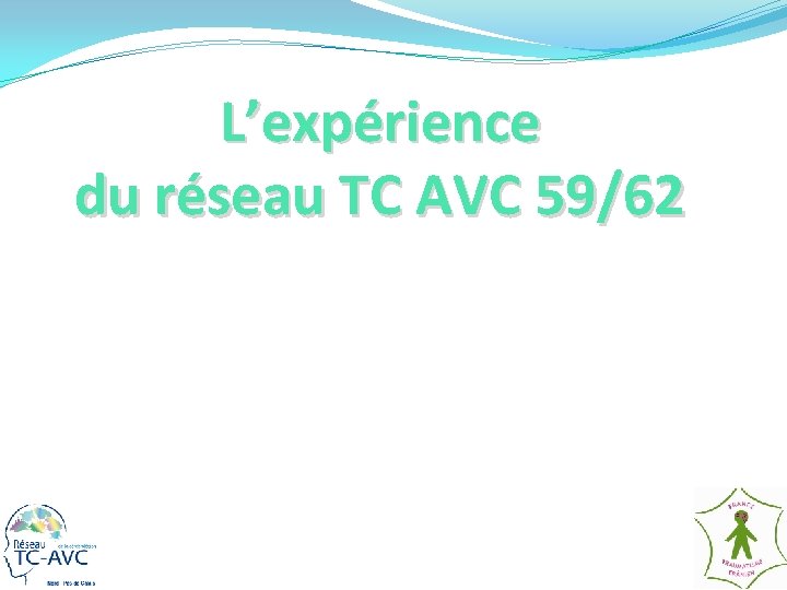 L’expérience du réseau TC AVC 59/62 