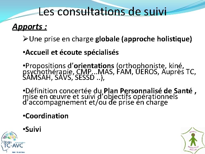 Les consultations de suivi Apports : Une prise en charge globale (approche holistique) •