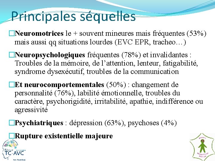 Principales séquelles �Neuromotrices le + souvent mineures mais fréquentes (53%) mais aussi qq situations