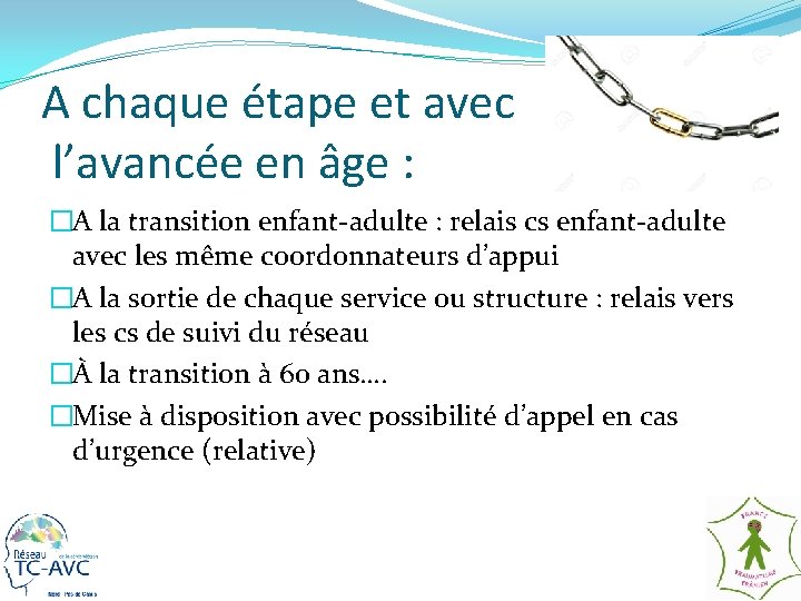 A chaque étape et avec l’avancée en âge : �A la transition enfant-adulte :