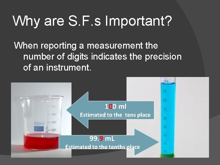 Why are S. F. s Important? When reporting a measurement the number of digits