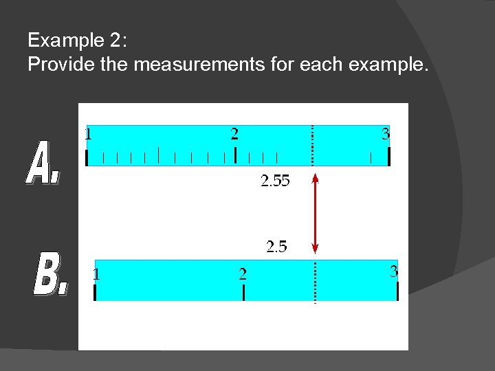 Example 2: Provide the measurements for each example. 