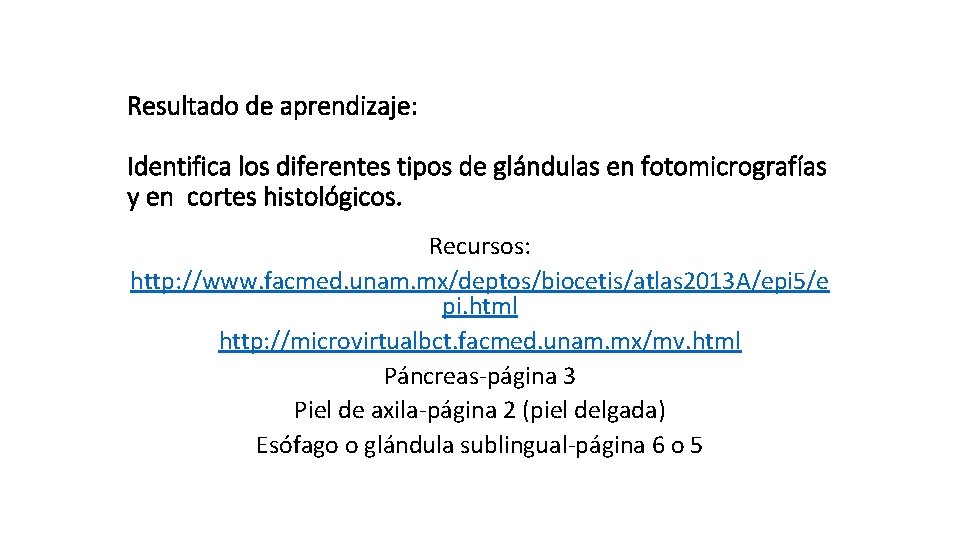 Resultado de aprendizaje: Identifica los diferentes tipos de glándulas en fotomicrografías y en cortes