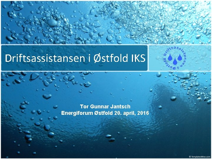 Driftsassistansen i Østfold IKS Tor Gunnar Jantsch Energiforum Østfold 20. april, 2016 