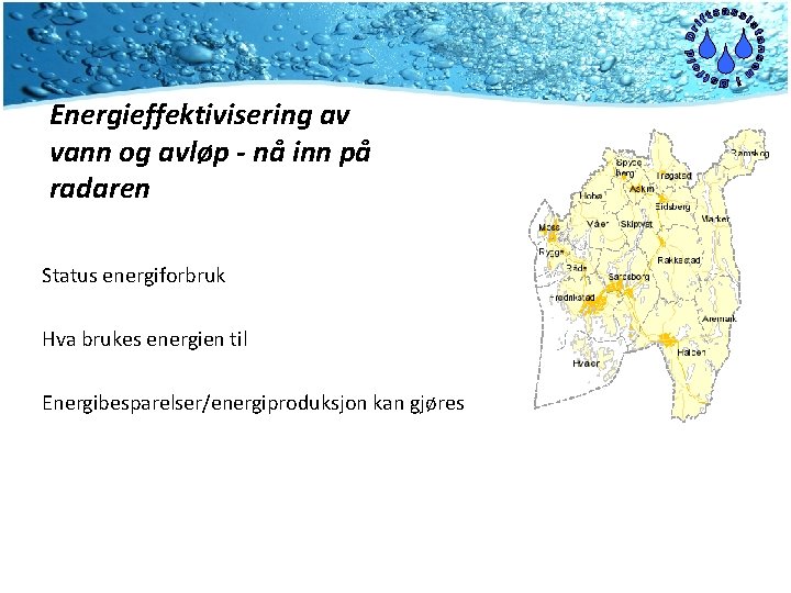 Energieffektivisering av vann og avløp - nå inn på radaren Status energiforbruk Hva brukes