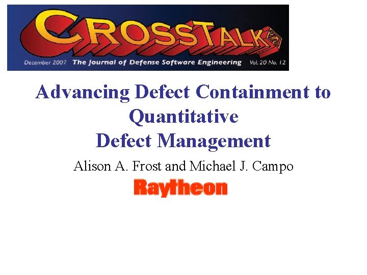 Advancing Defect Containment to Quantitative Defect Management Alison A. Frost and Michael J. Campo