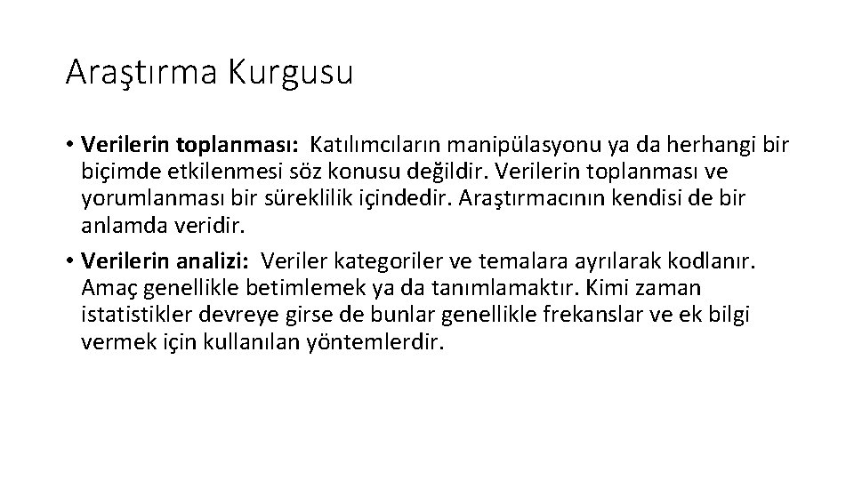 Araştırma Kurgusu • Verilerin toplanması: Katılımcıların manipülasyonu ya da herhangi bir biçimde etkilenmesi söz