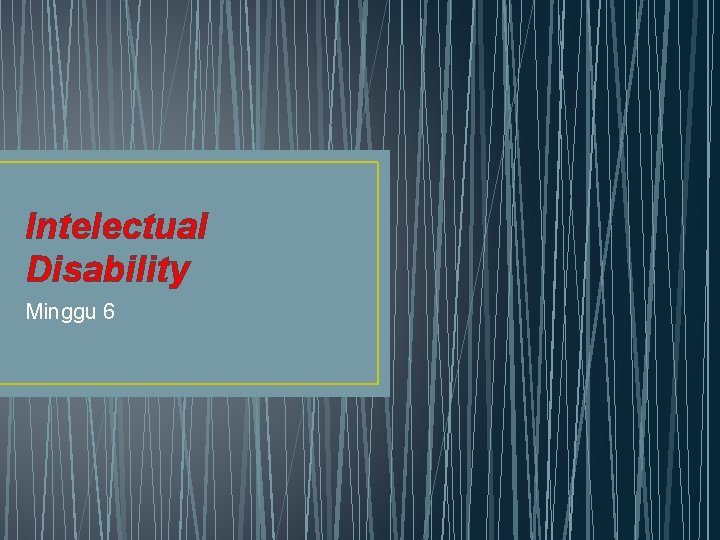 Intelectual Disability Minggu 6 