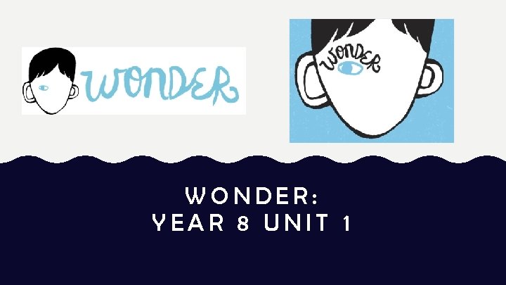 WONDER: YEAR 8 UNIT 1 