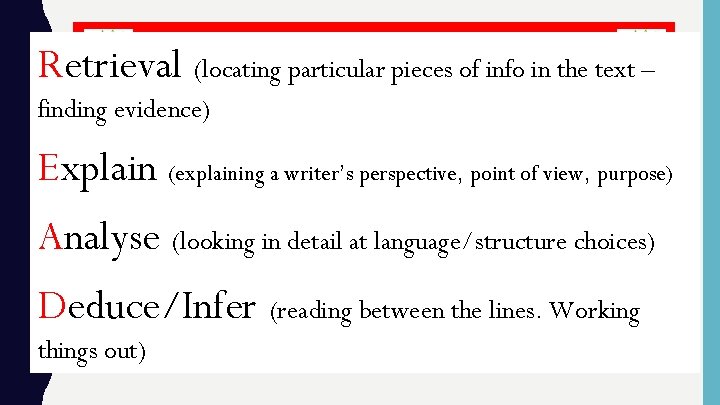 READ Retrieval (locating particular pieces of info in the text – finding evidence) Explain