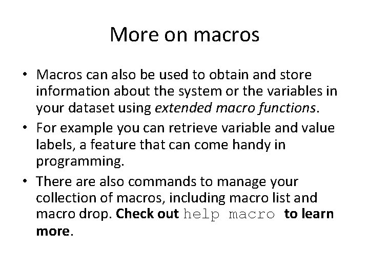 More on macros • Macros can also be used to obtain and store information