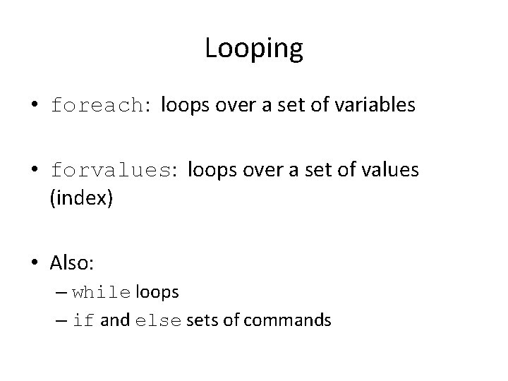 Looping • foreach: loops over a set of variables • forvalues: loops over a