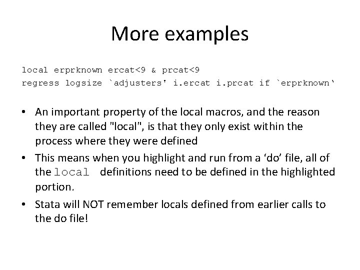 More examples local erprknown ercat<9 & prcat<9 regress logsize `adjusters' i. ercat i. prcat