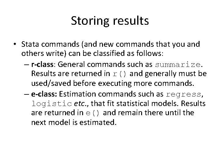 Storing results • Stata commands (and new commands that you and others write) can