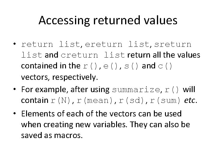 Accessing returned values • return list, ereturn list, sreturn list and creturn list return