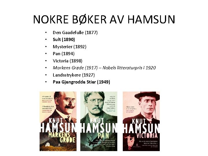 NOKRE BØKER AV HAMSUN • • Den Gaadefulle (1877) Sult (1890) Mysterier (1892) Pan