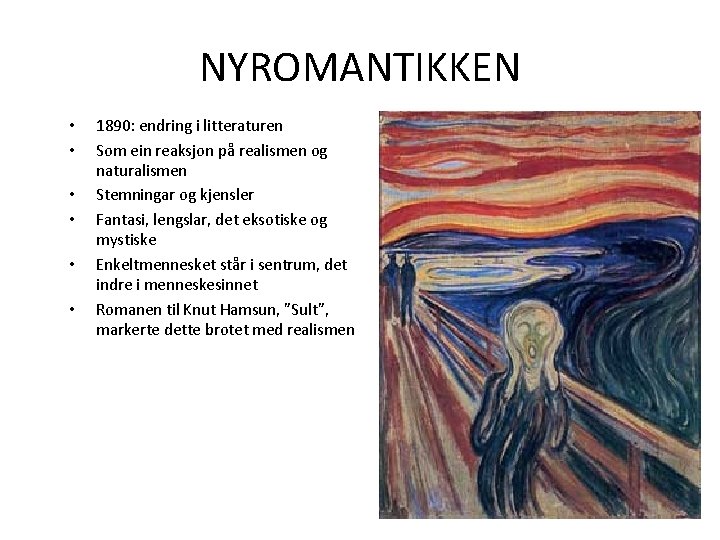 NYROMANTIKKEN • • • 1890: endring i litteraturen Som ein reaksjon på realismen og