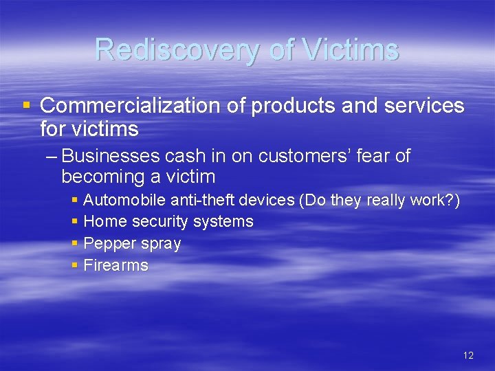 Rediscovery of Victims § Commercialization of products and services for victims – Businesses cash