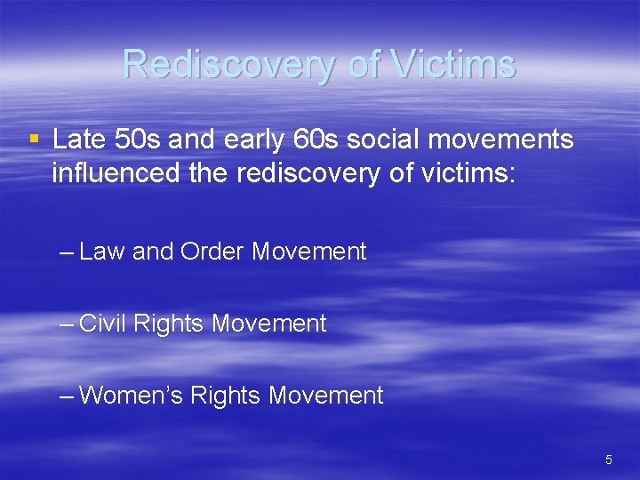 Rediscovery of Victims § Late 50 s and early 60 s social movements influenced