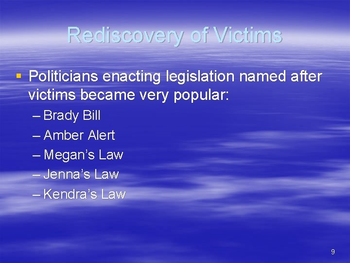 Rediscovery of Victims § Politicians enacting legislation named after victims became very popular: –