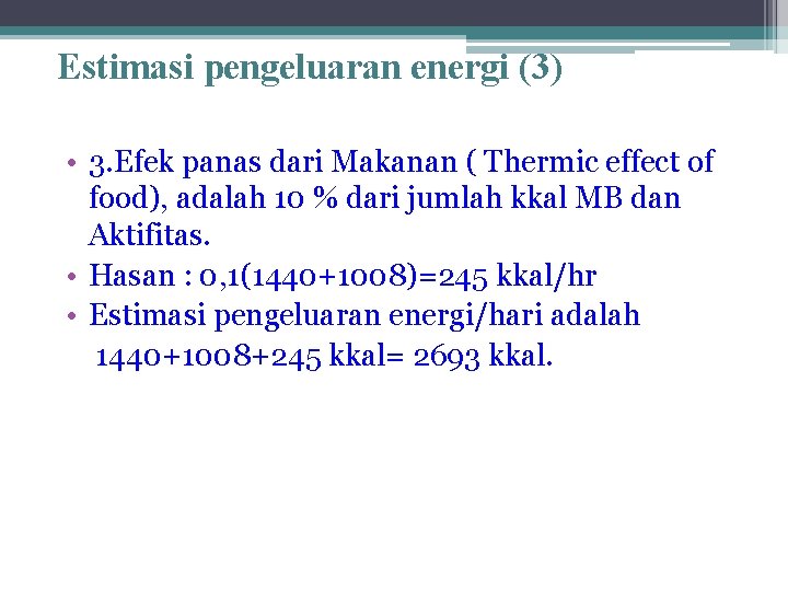 Estimasi pengeluaran energi (3) • 3. Efek panas dari Makanan ( Thermic effect of