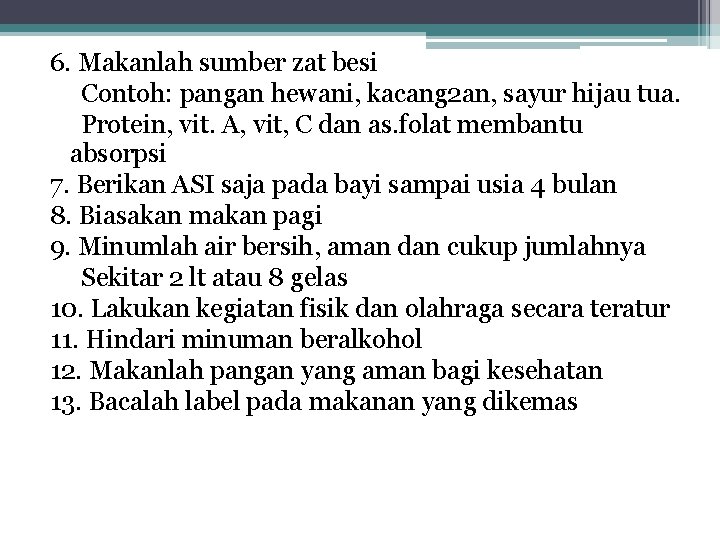 6. Makanlah sumber zat besi Contoh: pangan hewani, kacang 2 an, sayur hijau tua.