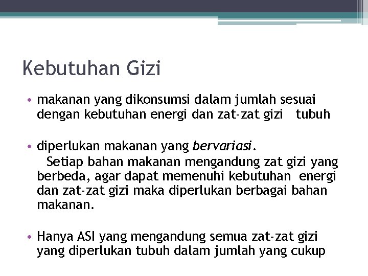 Kebutuhan Gizi • makanan yang dikonsumsi dalam jumlah sesuai dengan kebutuhan energi dan zat-zat