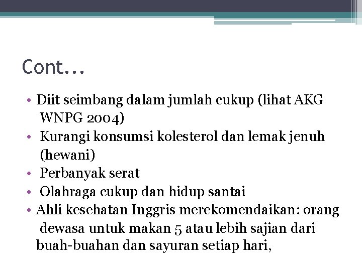 Cont. . . • Diit seimbang dalam jumlah cukup (lihat AKG WNPG 2004) •