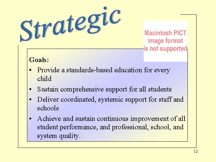 Goals: • Provide a standards-based education for every child • Sustain comprehensive support for