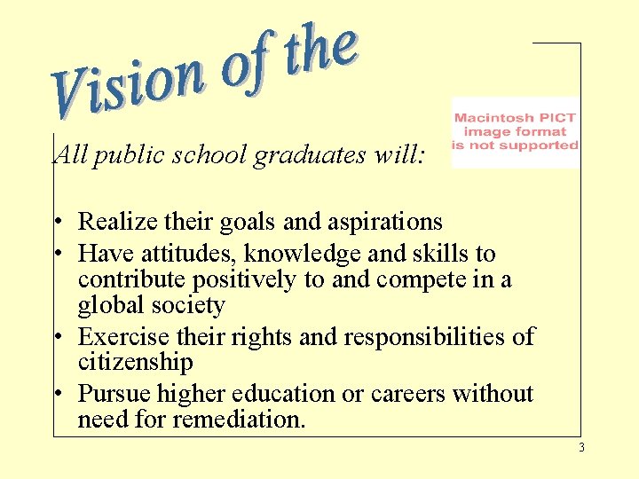 All public school graduates will: • Realize their goals and aspirations • Have attitudes,