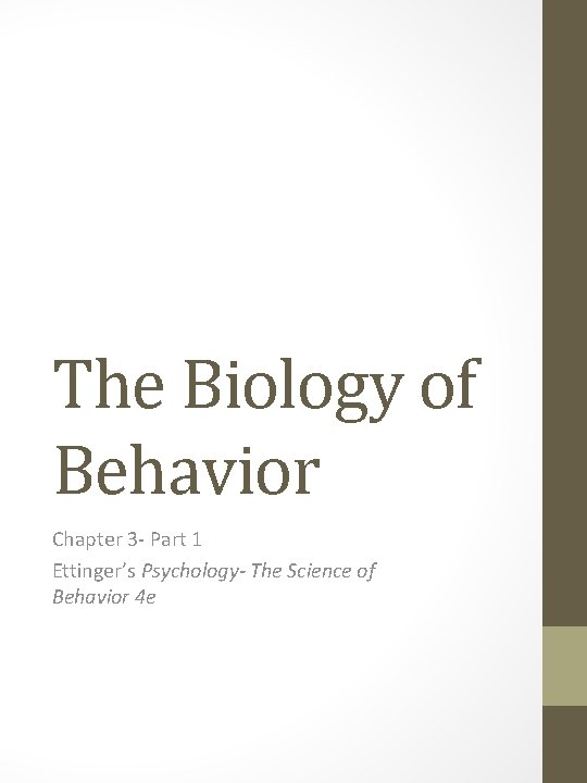 The Biology of Behavior Chapter 3 - Part 1 Ettinger’s Psychology- The Science of