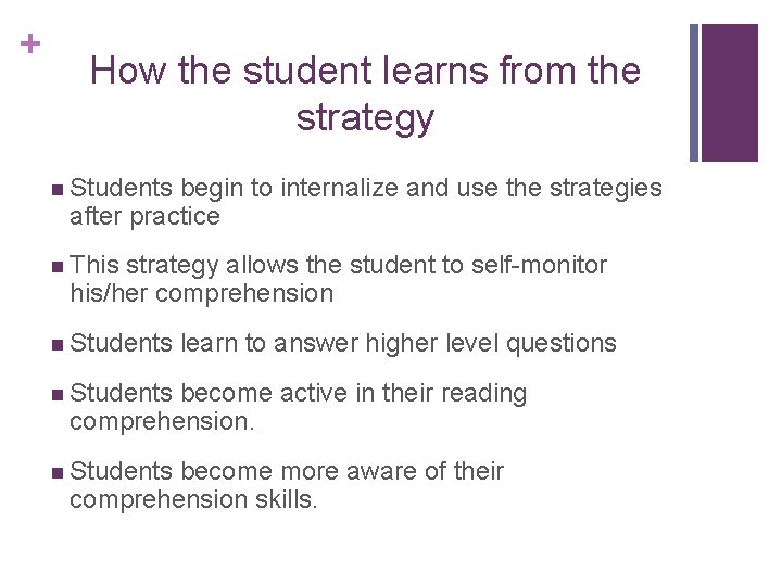 + How the student learns from the strategy n Students begin to internalize and + How the student learns from the strategy n Students begin to internalize and