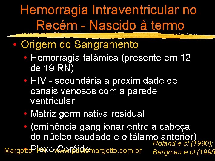 Hemorragia Intraventricular no Recém - Nascido à termo • Origem do Sangramento • Hemorragia