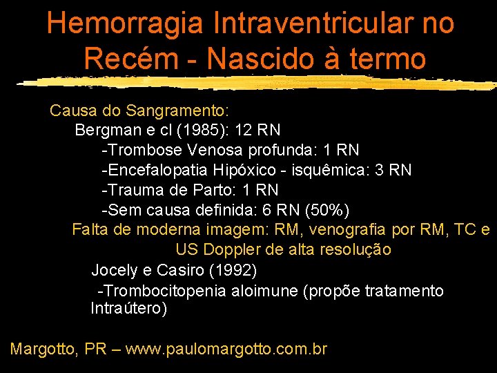 Hemorragia Intraventricular no Recém - Nascido à termo Causa do Sangramento: Bergman e cl