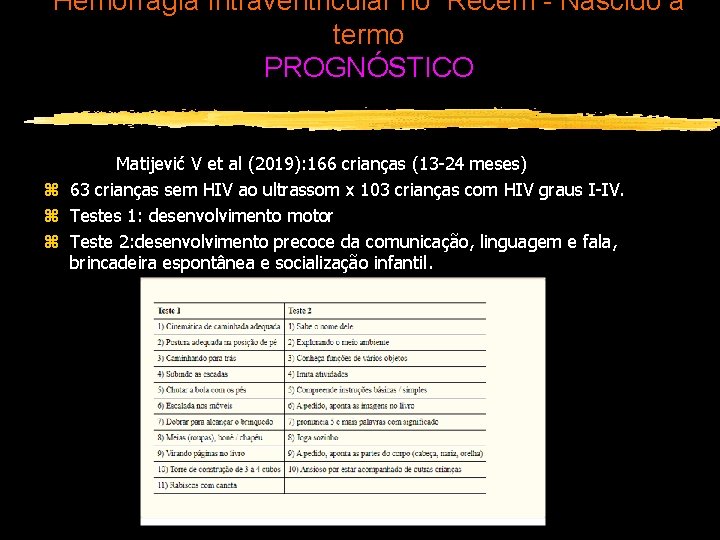 Hemorragia Intraventricular no Recém - Nascido à termo PROGNÓSTICO Prognóstico Matijević V et al